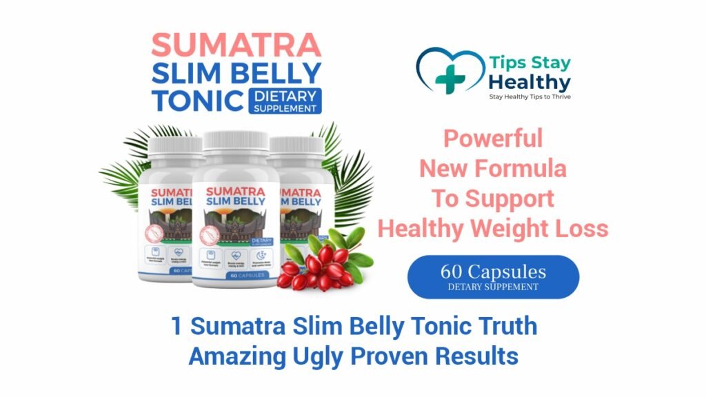 Sumatra Slim Belly Tonic benefits and results: Amazing, Ugly, Proven