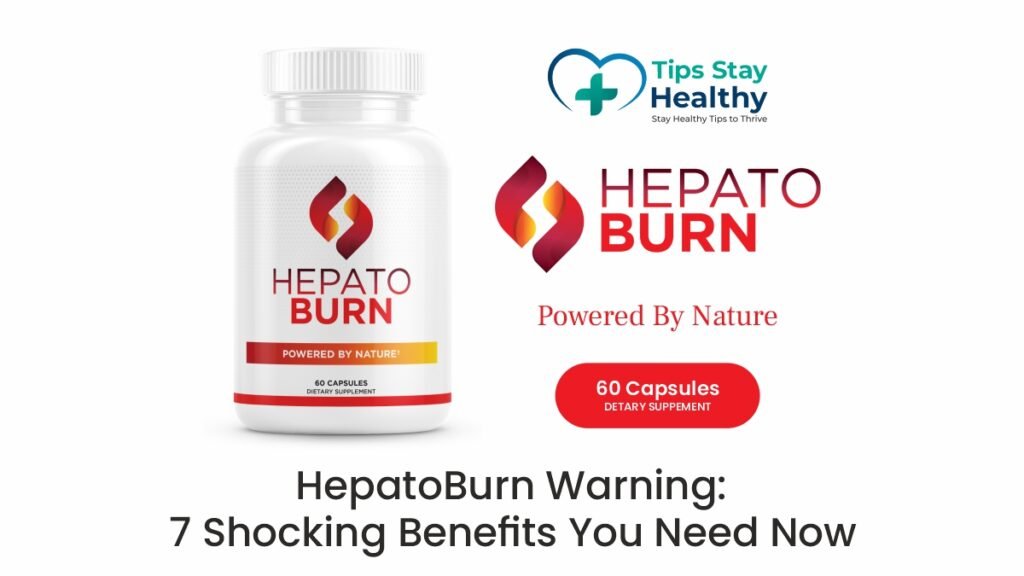 HepatoBurn supplement bottle with text highlighting 7 shocking benefits for liver health and weight loss